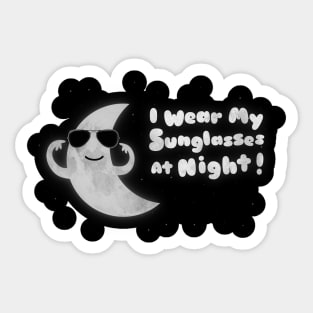 I Wear My Sunglasses At Night Sticker